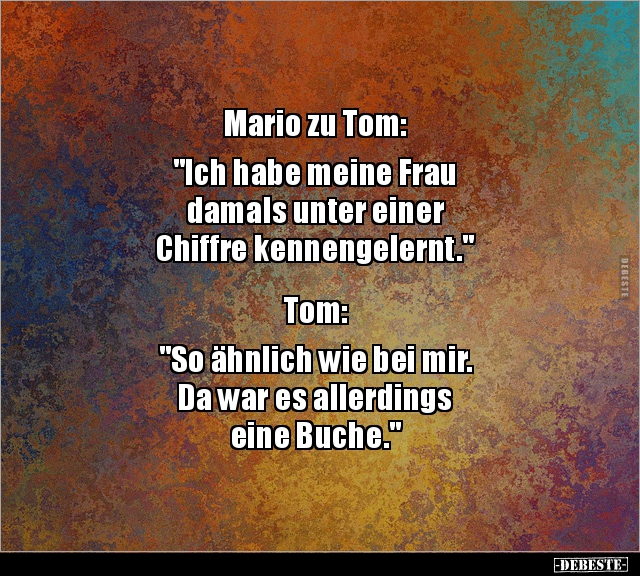 Mario zu Tom: "Ich habe meine Frau damals unter einer.." - Lustige Bilder | DEBESTE.de