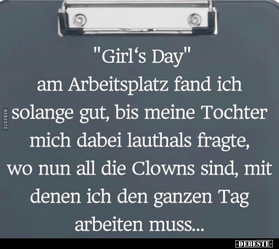 "Girl's Day" am Arbeitsplatz fand ich solange gut, bis.. - Lustige Bilder | DEBESTE.de