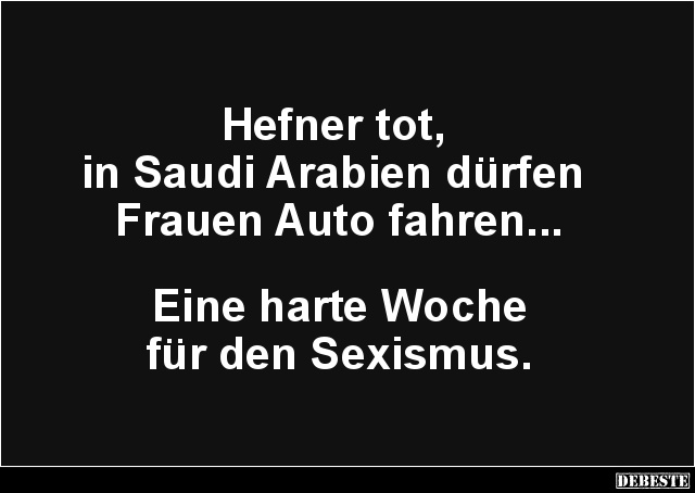 Hefner tot, in Saudi Arabien dürfen Frauen Auto fahren.. - Lustige Bilder | DEBESTE.de