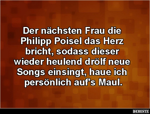 Der nächsten Frau die Philipp Poisel das Herz bricht.. - Lustige Bilder | DEBESTE.de