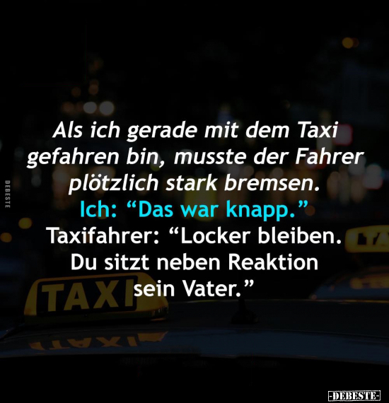 Als ich gerade mit dem Taxi gefahren bin.. - Lustige Bilder | DEBESTE.de