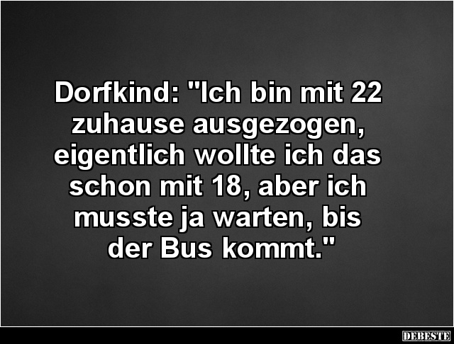 Dorfkind: 'Ich bin mit 22 zuhause ausgezogen..' - Lustige Bilder | DEBESTE.de