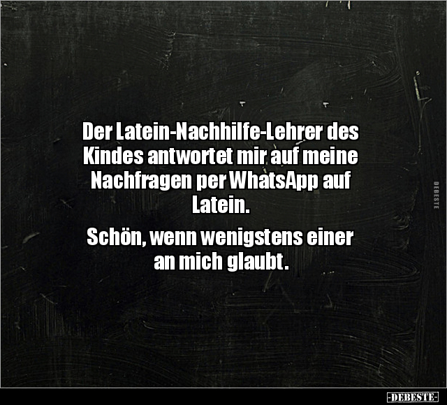 Der Latein-Nachhilfe-Lehrer des Kindes antwortet mir.. - Lustige Bilder | DEBESTE.de