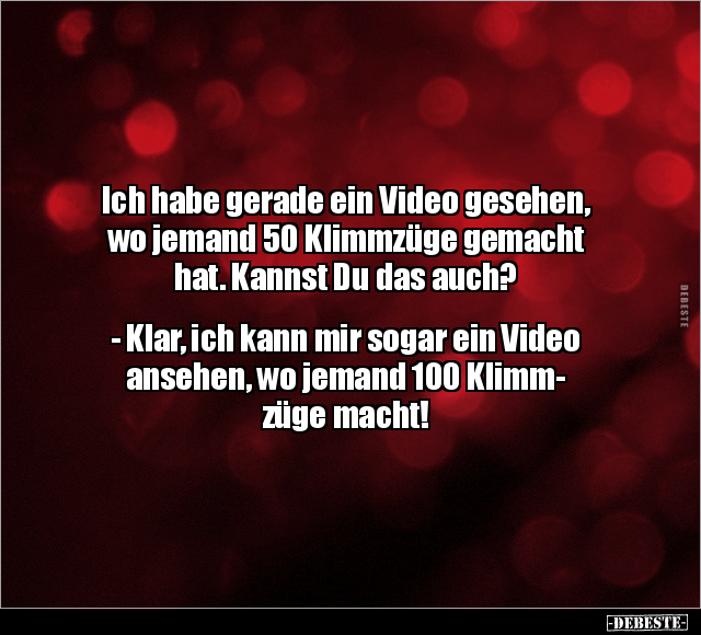 Ich habe gerade ein Video gesehen, wo jemand 50 Klimmzüge.. - Lustige Bilder | DEBESTE.de