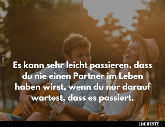 Es kann sehr leicht passieren, dass du nie einen Partner.. - Lustige Bilder | DEBESTE.de