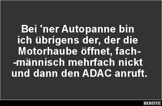 Bei 'ner Autopanne bin ich übrigens der.. - Lustige Bilder | DEBESTE.de