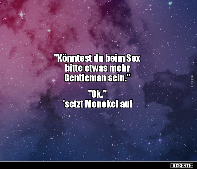 "Könntest du beim Sex bitte etwas mehr Gentleman.." - Lustige Bilder | DEBESTE.de