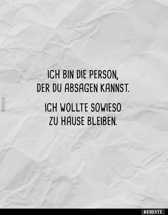 Ich bin die Person, der du absagen kannst.. - Lustige Bilder | DEBESTE.de