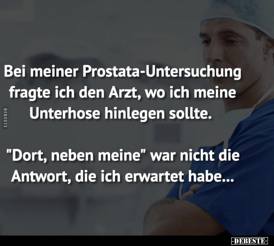 Bei meiner Prostata-Untersuchung fragte ich den Arzt.. - Lustige Bilder | DEBESTE.de
