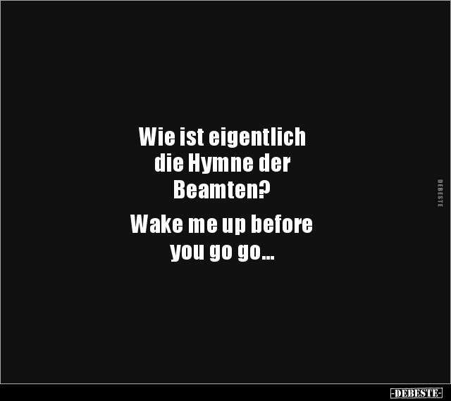 Wie ist eigentlich die Hymne der Beamten?.. - Lustige Bilder | DEBESTE.de