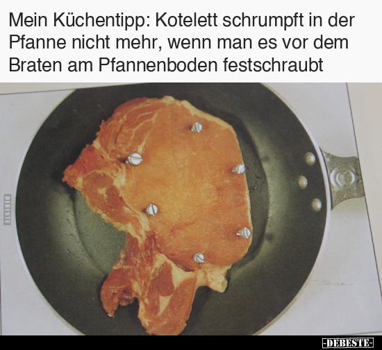 Mein Küchentipp: Kotelett schrumpft in der Pfanne nicht.. - Lustige Bilder | DEBESTE.de
