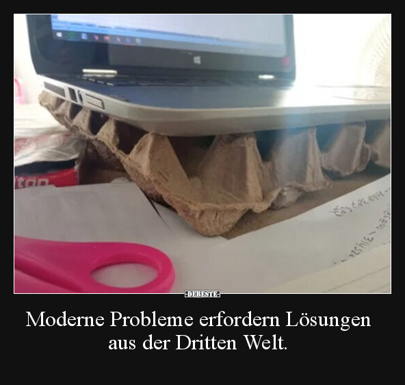 Moderne Probleme erfordern Lösungen aus der Dritten Welt... - Lustige Bilder | DEBESTE.de