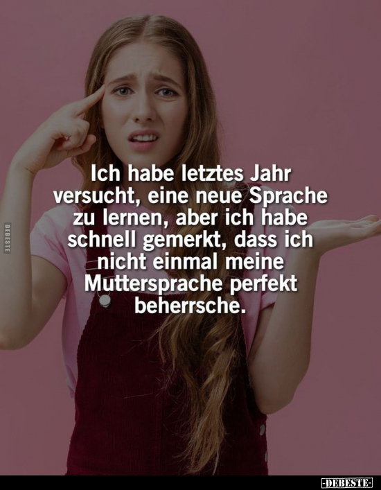 Ich habe letztes Jahr versucht, eine neue Sprache zu.. - Lustige Bilder | DEBESTE.de