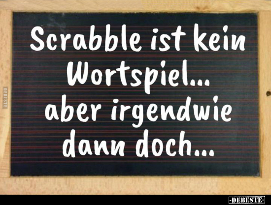 Scrabble ist kein Wortspiel... aber irgendwie dann.. - Lustige Bilder | DEBESTE.de