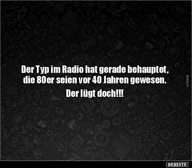 Der Typ im Radio hat gerade behauptet.. - Lustige Bilder | DEBESTE.de