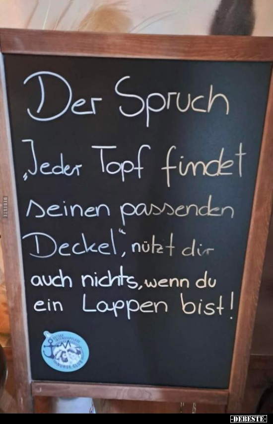 Der Spruch "Jeder Topf findet seinen passenden Deckel".. - Lustige Bilder | DEBESTE.de