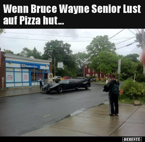 Wenn Bruce Wayne Senior Lust auf Pizza hut... - Lustige Bilder | DEBESTE.de