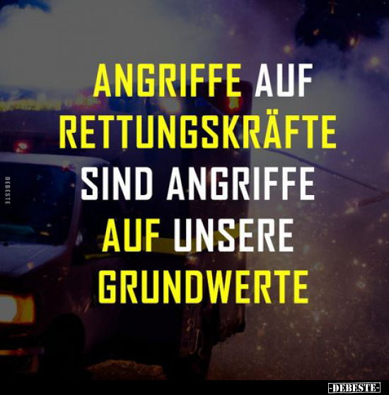 Angriffe auf Rettungskräfte sind Angriffe auf unsere.. - Lustige Bilder | DEBESTE.de
