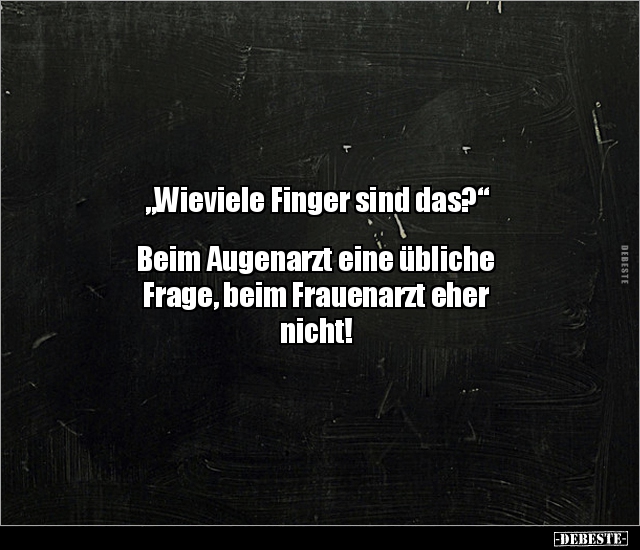 "Wieviele Finger sind das?" Beim Augenarzt eine übliche.. - Lustige Bilder | DEBESTE.de