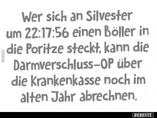 Wer sich an Silvester um 22:17:56 einen Böller in die.. - Lustige Bilder | DEBESTE.de