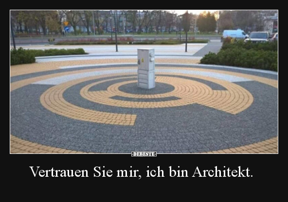 Vertrauen Sie mir, ich bin Architekt... - Lustige Bilder | DEBESTE.de