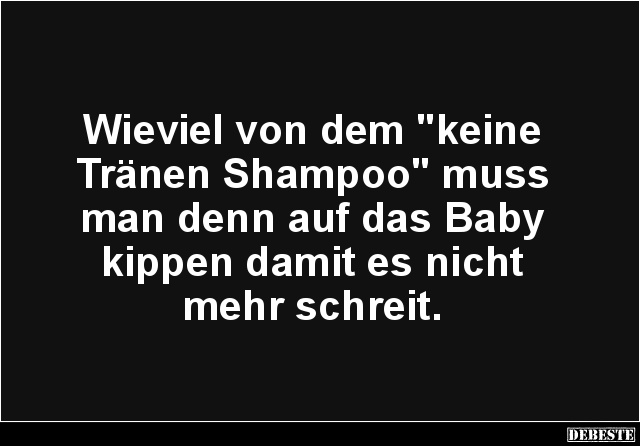 Wieviel von dem 'keine Tränen Shampoo'.. - Lustige Bilder | DEBESTE.de