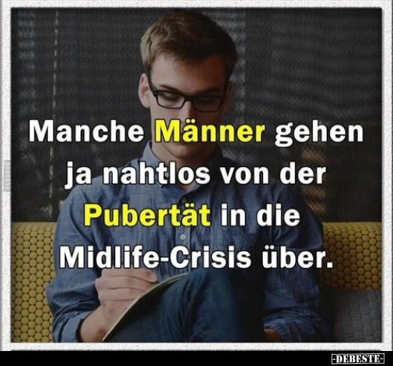 Manche Männer gehen ja nahtlos von der Pubertät.. - Lustige Bilder | DEBESTE.de