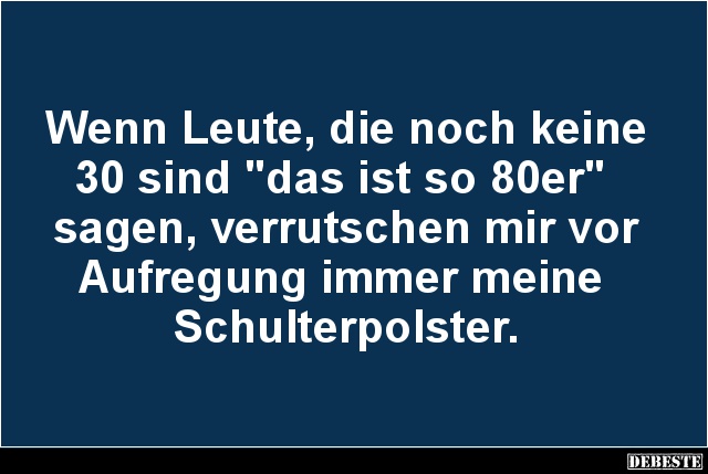 Wenn Leute, die noch keine 30 sind 'das ist so 80er' sagen.. - Lustige Bilder | DEBESTE.de