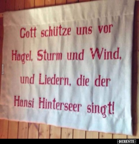 Gott schütze uns vor Hagel, Sturm und Wind, und Liedern.. - Lustige Bilder | DEBESTE.de