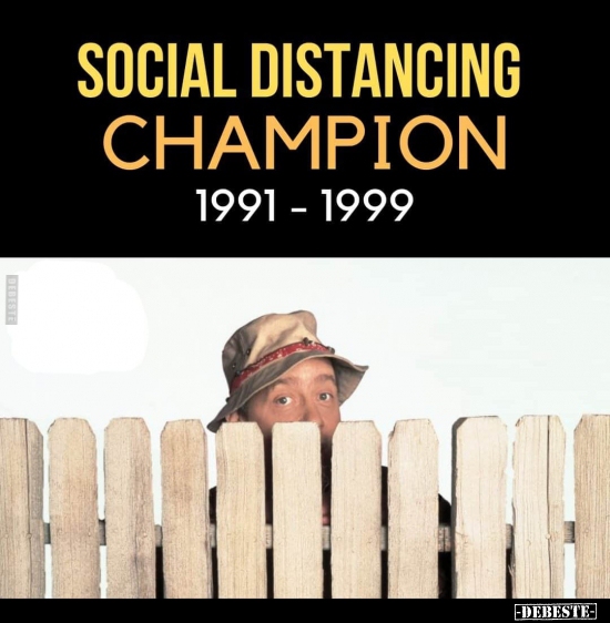 Social Distanging Champion.. - Lustige Bilder | DEBESTE.de