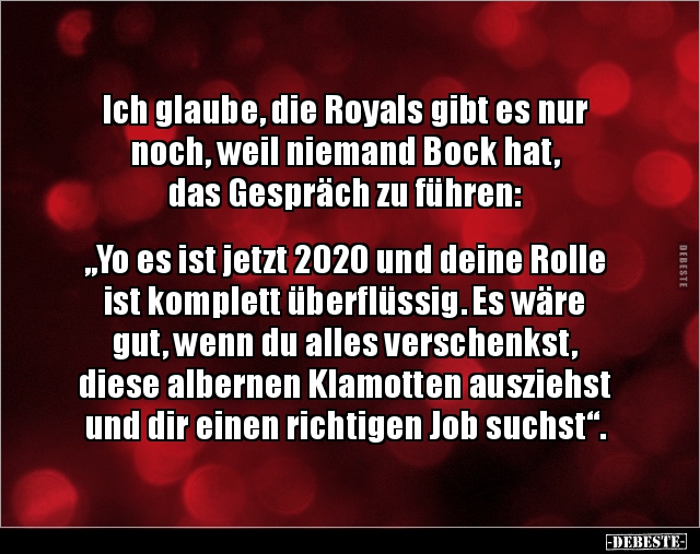 Ich glaube, die Royals gibt es nur noch, weil niemand Bock.. - Lustige Bilder | DEBESTE.de