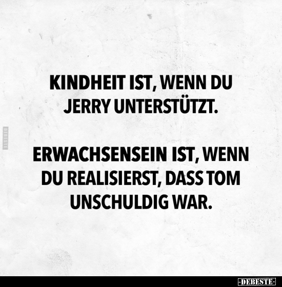 Kindheit ist, wenn du Jerry unterstützt... - Lustige Bilder | DEBESTE.de