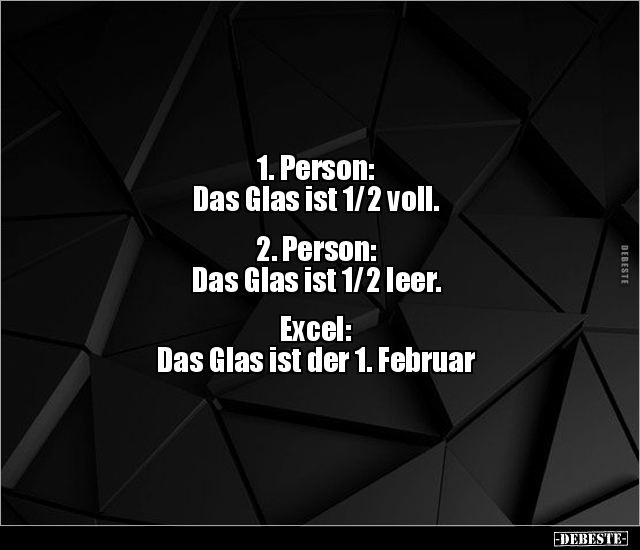 1. Person: Das Glas ist 1/2 voll. 2. Person: Das Glas ist.. - Lustige Bilder | DEBESTE.de