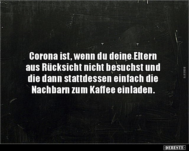 Corona ist, wenn du deine Eltern aus Rücksicht nicht.. - Lustige Bilder | DEBESTE.de