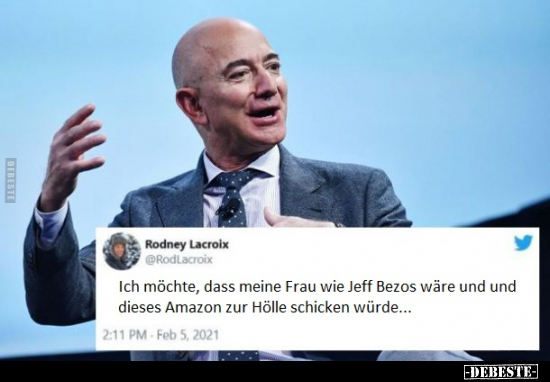 Ich möchte, dass meine Frau wie Jeff Bezos wäre und und.. - Lustige Bilder | DEBESTE.de