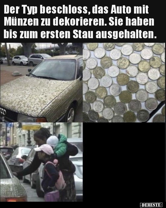 Der Typ beschloss, das Auto mit Münzen zu dekorieren... - Lustige Bilder | DEBESTE.de