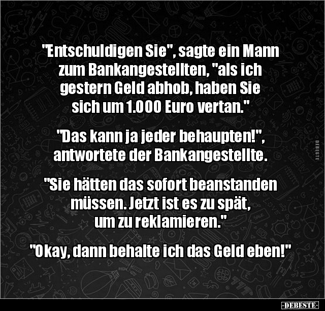 "Entschuldigen Sie", sagte ein Mann zum Bankangestellten.. - Lustige Bilder | DEBESTE.de