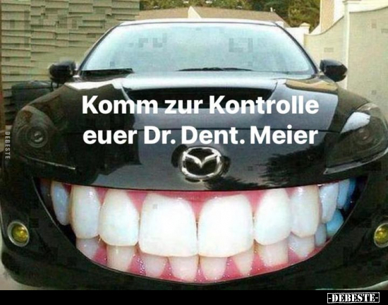 Komm zur Kontrolle euer Dr. Dent. Meier... - Lustige Bilder | DEBESTE.de