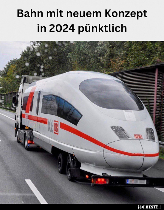 Bahn mit neuem Konzept in 2024 pünktlich.. - Lustige Bilder | DEBESTE.de