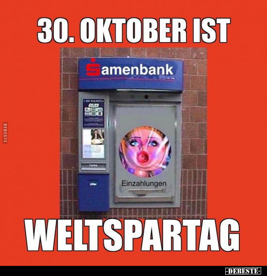 30. Oktober ist Weltspartag... - Lustige Bilder | DEBESTE.de