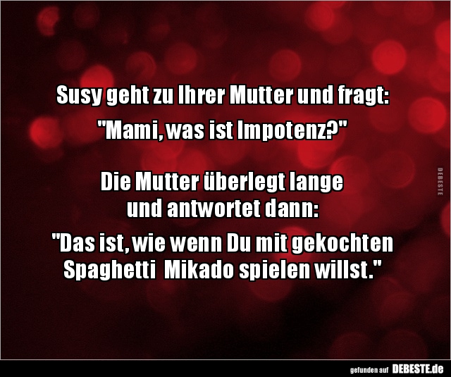 Susy geht zu Ihrer Mutter und fragt: "Mami, was ist.." - Lustige Bilder | DEBESTE.de