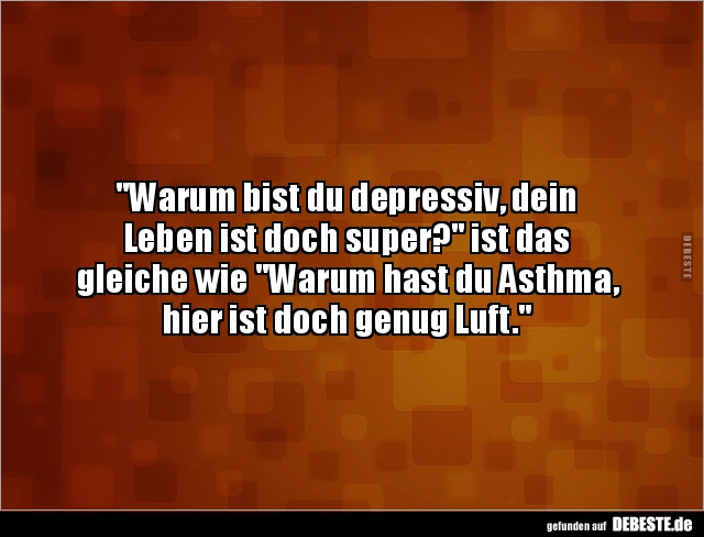 Warum bist du depressiv? - Lustige Bilder | DEBESTE.de