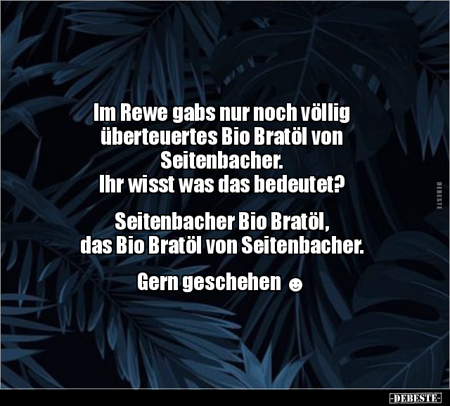 Im Rewe gabs nur noch völlig überteuertes Bio Bratöl von.. - Lustige Bilder | DEBESTE.de