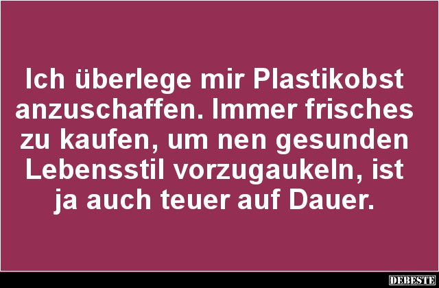 Ich überlege mir Plastikobst anzuschaffen.. - Lustige Bilder | DEBESTE.de