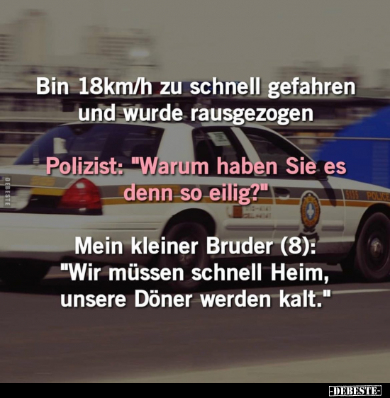 Bin 18km/h zu schnell gefahren und wurde rausgezogen.. - Lustige Bilder | DEBESTE.de