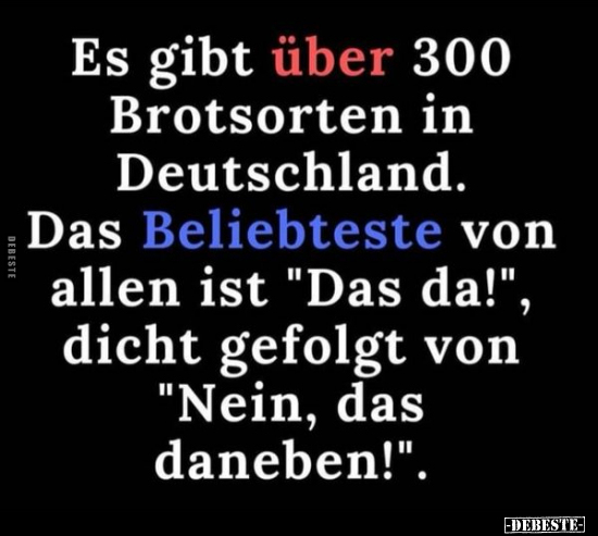 Es gibt über 300 Brotsorten in Deutschland... - Lustige Bilder | DEBESTE.de