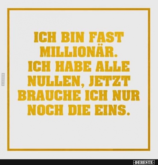 Ich bin fast Millionär! - Lustige Bilder | DEBESTE.de