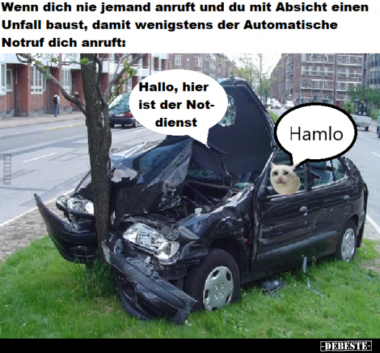 Wenn dich nie jemand anruft und du mit Absicht einen Unfall.. - Lustige Bilder | DEBESTE.de