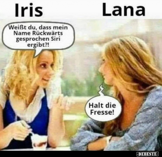 Iris - Weißt du, dass mein Name Rückwärts gesprochen.. - Lustige Bilder | DEBESTE.de