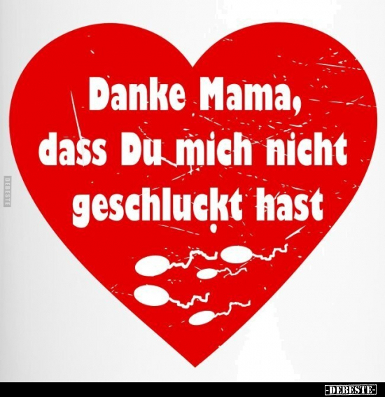 Danke Mama, dass Du mich nicht geschluckt hast... - Lustige Bilder | DEBESTE.de